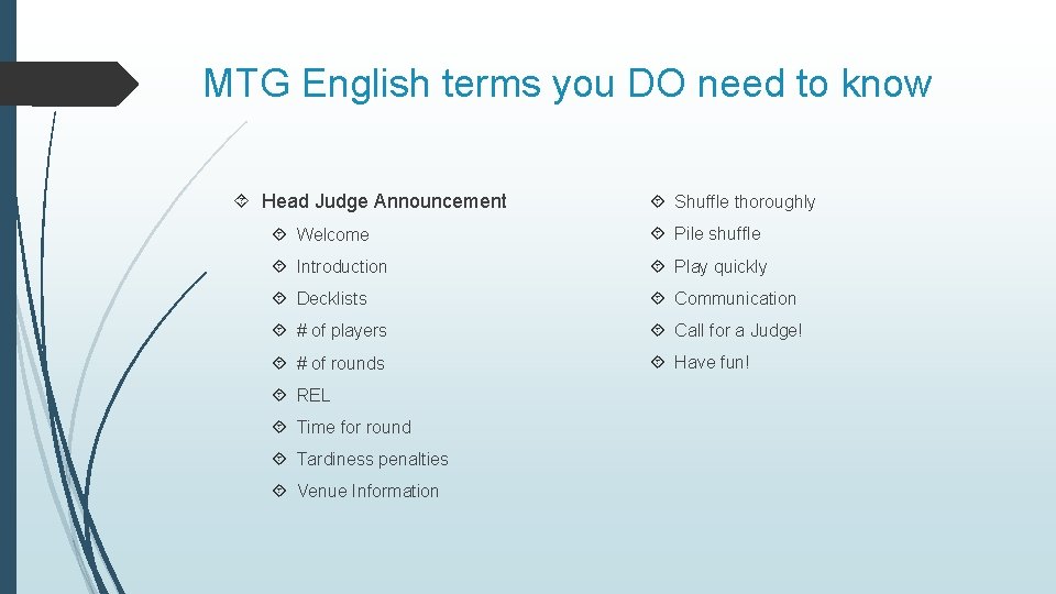 MTG English terms you DO need to know Head Judge Announcement Shuffle thoroughly Welcome