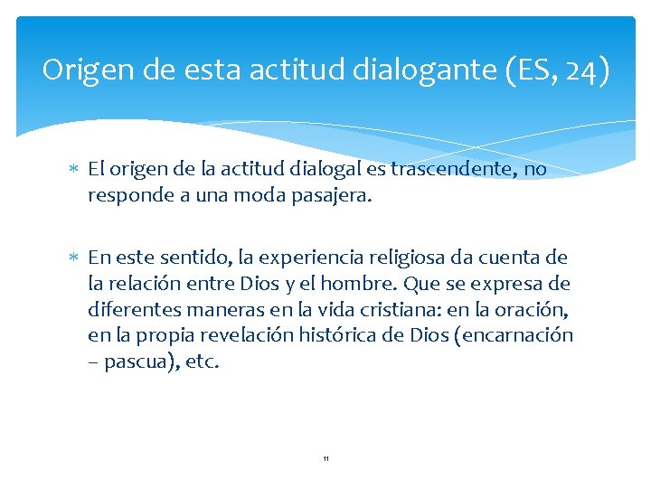 Origen de esta actitud dialogante (ES, 24) El origen de la actitud dialogal es