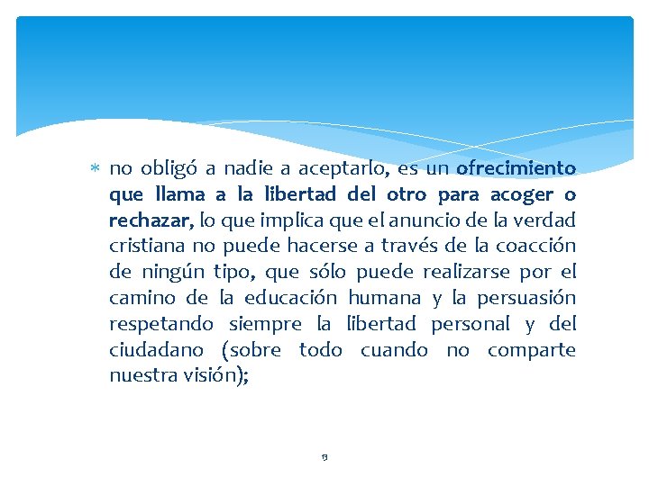  no obligó a nadie a aceptarlo, es un ofrecimiento que llama a la