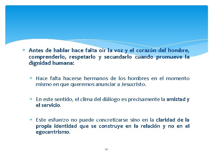  Antes de hablar hace falta oír la voz y el corazón del hombre,