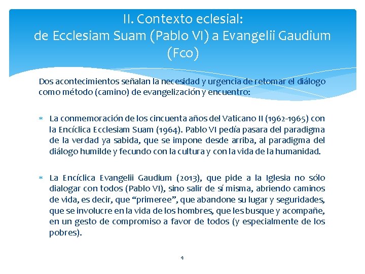 II. Contexto eclesial: de Ecclesiam Suam (Pablo VI) a Evangelii Gaudium (Fco) Dos acontecimientos