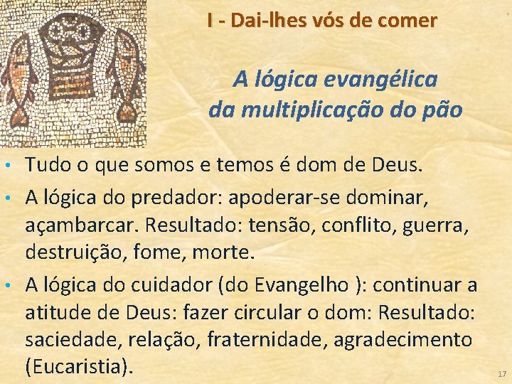 I - Dai-lhes vós de comer A lógica evangélica da multiplicação do pão •