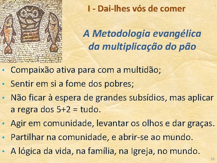 I - Dai-lhes vós de comer A Metodologia evangélica da multiplicação do pão •