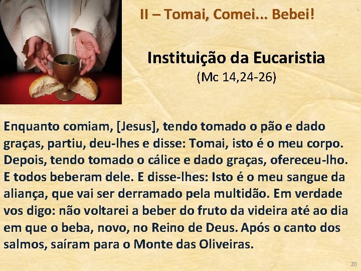 II – Tomai, Comei. . . Bebei! Instituição da Eucaristia (Mc 14, 24 -26)