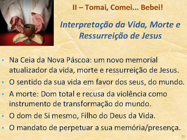 II – Tomai, Comei. . . Bebei! Interpretação da Vida, Morte e Ressurreição de