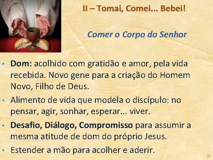 II – Tomai, Comei. . . Bebei! Comer o Corpo do Senhor • •