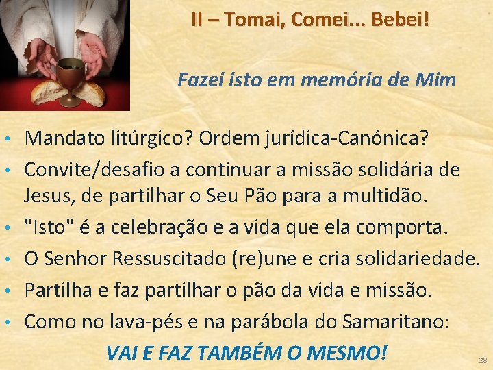 II – Tomai, Comei. . . Bebei! Fazei isto em memória de Mim •