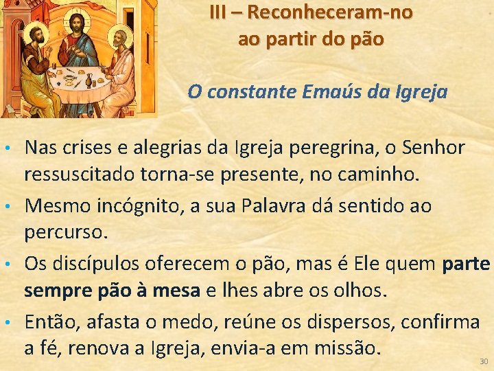 III – Reconheceram-no ao partir do pão O constante Emaús da Igreja • •