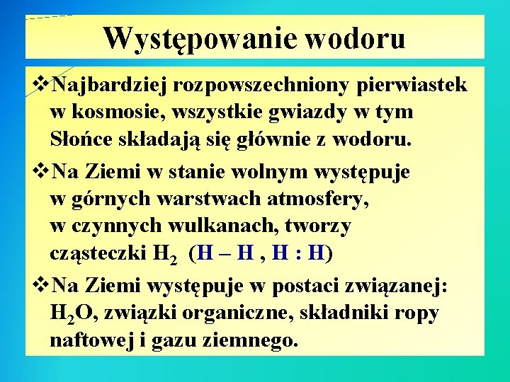 Występowanie wodoru v. Najbardziej rozpowszechniony pierwiastek w kosmosie, wszystkie gwiazdy w tym Słońce składają