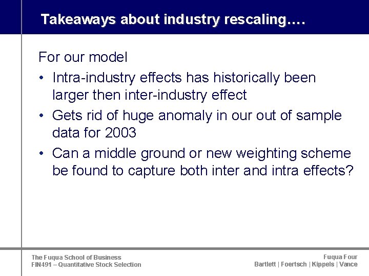 Takeaways about industry rescaling…. For our model • Intra-industry effects has historically been larger