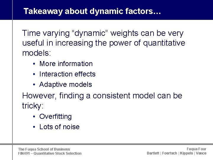 Takeaway about dynamic factors… Time varying “dynamic” weights can be very useful in increasing