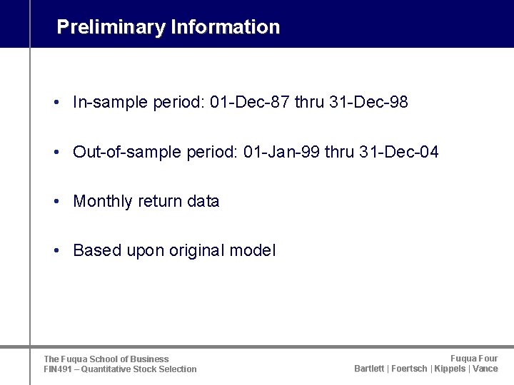 Preliminary Information • In-sample period: 01 -Dec-87 thru 31 -Dec-98 • Out-of-sample period: 01