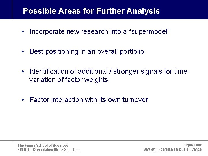 Possible Areas for Further Analysis • Incorporate new research into a “supermodel” • Best