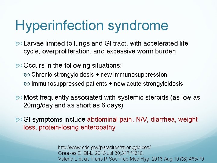 Hyperinfection syndrome Larvae limited to lungs and GI tract, with accelerated life cycle, overproliferation,