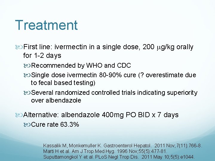 Treatment First line: ivermectin in a single dose, 200 g/kg orally for 1 -2