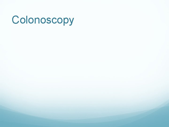 Colonoscopy 