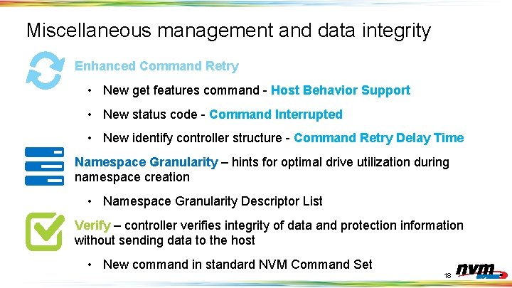 Miscellaneous management and data integrity Enhanced Command Retry • New get features command -