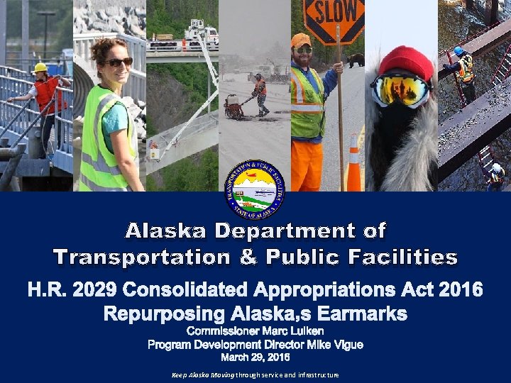 Alaska Department of Transportation & Public Facilities Keep Alaska Moving through service and infrastructure