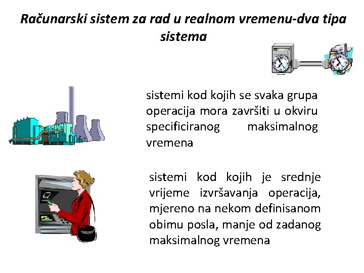 Računarski sistem za rad u realnom vremenu-dva tipa sistemi kod kojih se svaka grupa