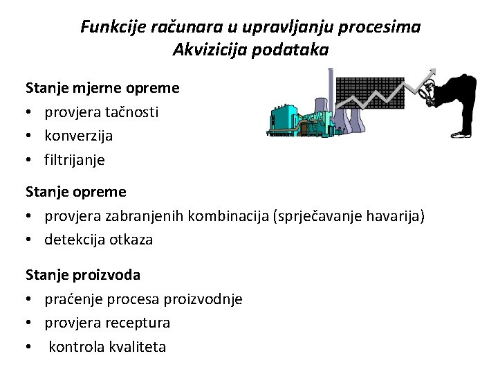Funkcije računara u upravljanju procesima Akvizicija podataka Stanje mjerne opreme • provjera tačnosti •