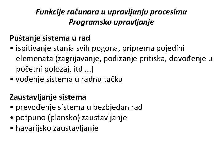 Funkcije računara u upravljanju procesima Programsko upravljanje Puštanje sistema u rad • ispitivanje stanja