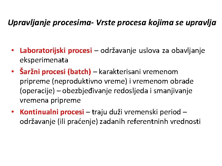 Upravljanje procesima- Vrste procesa kojima se upravlja • Laboratorijski procesi – održavanje uslova za