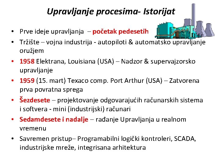 Upravljanje procesima- Istorijat • Prve ideje upravljanja – početak pedesetih • Tržište – vojna