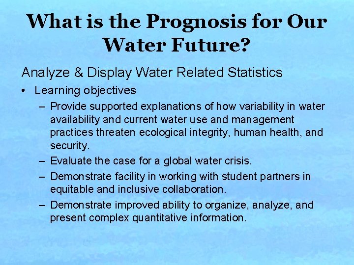 What is the Prognosis for Our Water Future? Analyze & Display Water Related Statistics What is the Prognosis for Our Water Future? Analyze & Display Water Related Statistics