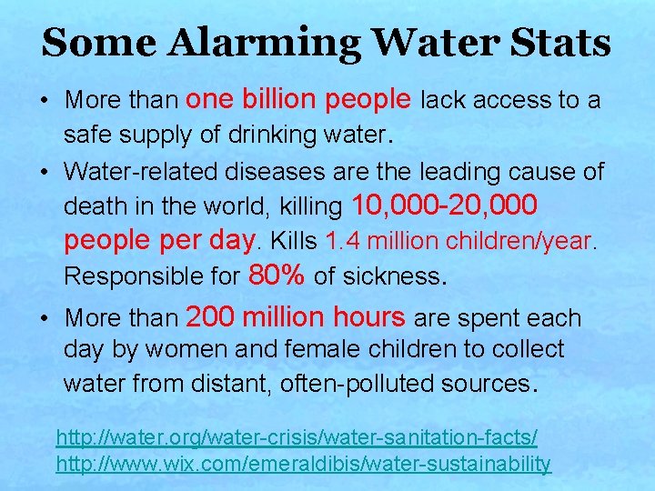 Some Alarming Water Stats • More than one billion people lack access to a Some Alarming Water Stats • More than one billion people lack access to a