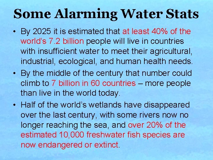 Some Alarming Water Stats • By 2025 it is estimated that at least 40% Some Alarming Water Stats • By 2025 it is estimated that at least 40%