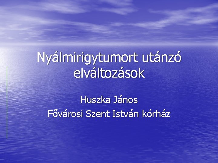 Nyálmirigytumort utánzó elváltozások Huszka János Fővárosi Szent István kórház 