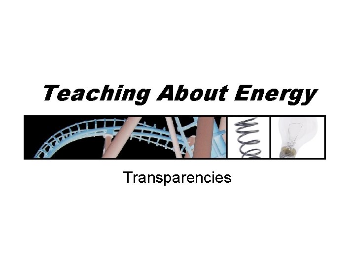 Teaching About Energy Transparencies 