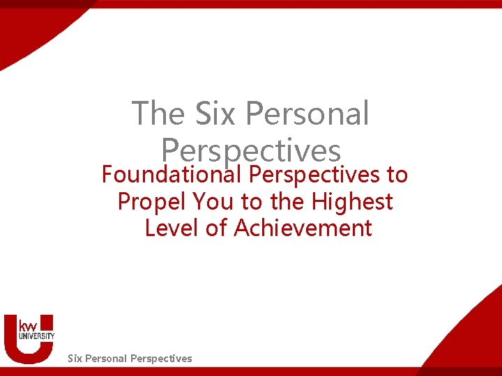 The Six Personal Perspectives Foundational Perspectives to Propel You to the Highest Level of