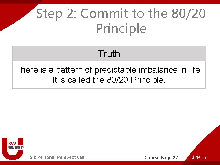 Step 2: Commit to the 80/20 Principle Truth There is a pattern of predictable