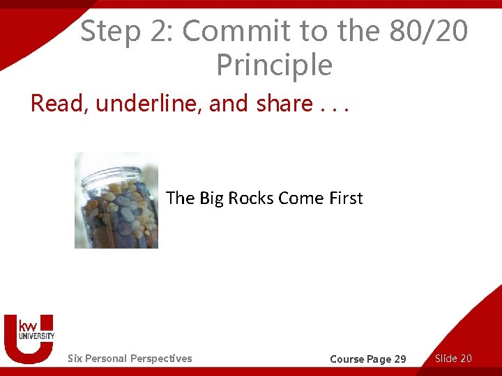 Step 2: Commit to the 80/20 Principle Read, underline, and share. . . The
