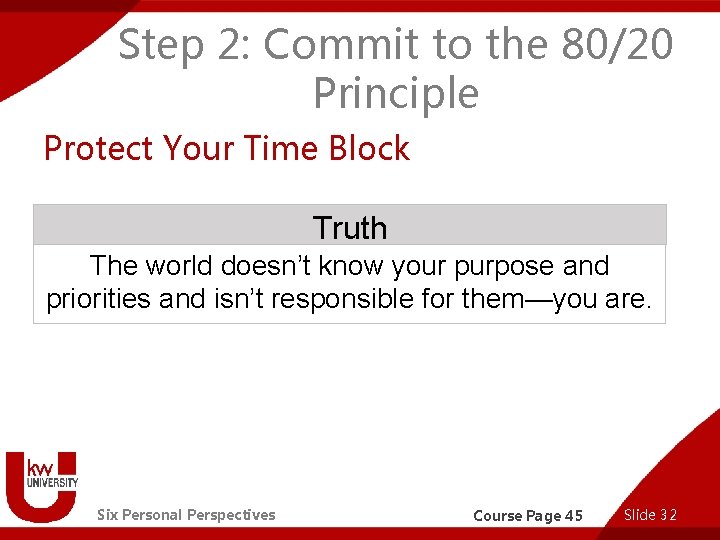 Step 2: Commit to the 80/20 Principle Protect Your Time Block Truth The world