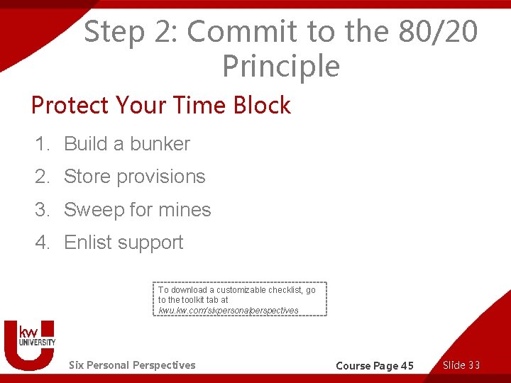 Step 2: Commit to the 80/20 Principle Protect Your Time Block 1. Build a
