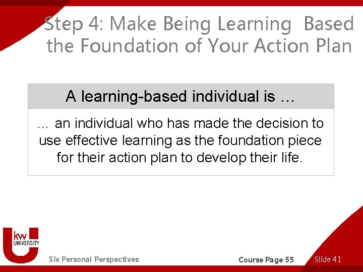 Step 4: Make Being Learning Based the Foundation of Your Action Plan A learning-based