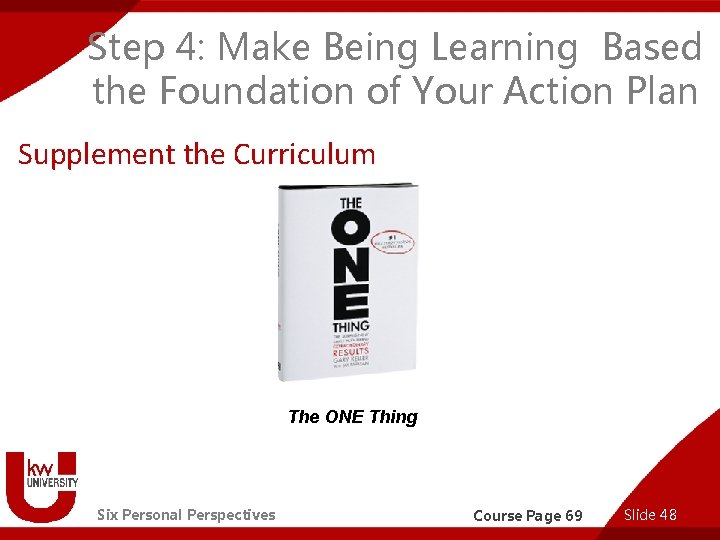 Step 4: Make Being Learning Based the Foundation of Your Action Plan Supplement the