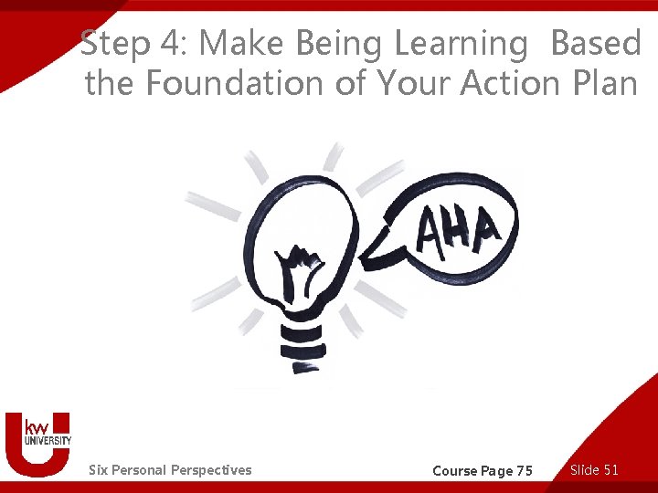 Step 4: Make Being Learning Based the Foundation of Your Action Plan Six Personal