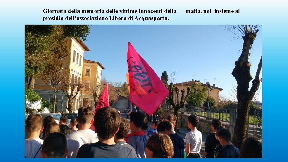 Giornata della memoria delle vittime innocenti della presidio dell’associazione Libera di Acquasparta. mafia, noi Giornata della memoria delle vittime innocenti della presidio dell’associazione Libera di Acquasparta. mafia, noi