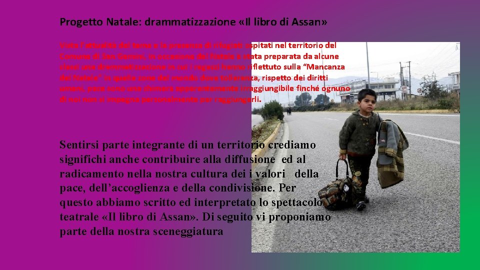 Progetto Natale: drammatizzazione «Il libro di Assan» Vista l’attualità del tema e la presenza Progetto Natale: drammatizzazione «Il libro di Assan» Vista l’attualità del tema e la presenza