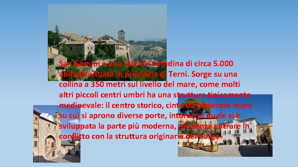San Gemini è una ridente cittadina di circa 5. 000 abitanti situata in provincia San Gemini è una ridente cittadina di circa 5. 000 abitanti situata in provincia