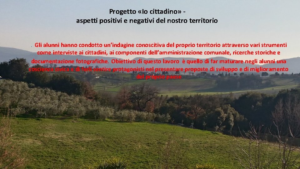 Progetto «Io cittadino» aspetti positivi e negativi del nostro territorio. Gli alunni hanno condotto Progetto «Io cittadino» aspetti positivi e negativi del nostro territorio. Gli alunni hanno condotto