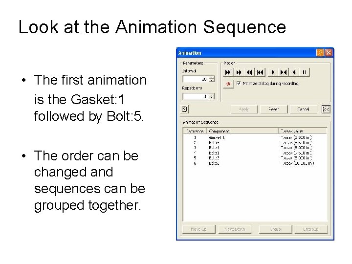 Look at the Animation Sequence • The first animation is the Gasket: 1 followed