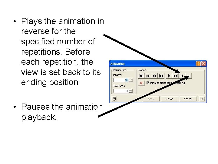  • Plays the animation in reverse for the specified number of repetitions. Before