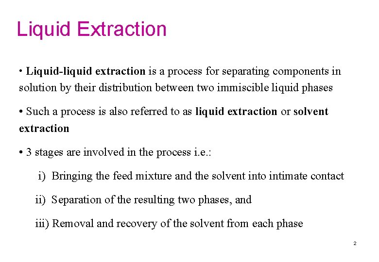 Liquid Extraction • Liquid-liquid extraction is a process for separating components in solution by