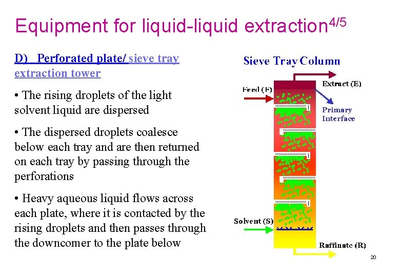 Equipment for liquid-liquid extraction 4/5 D) Perforated plate/ sieve tray extraction tower • The