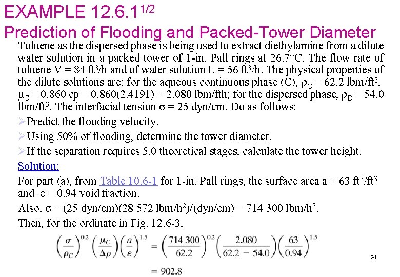 EXAMPLE 12. 6. 11/2 Prediction of Flooding and Packed-Tower Diameter Toluene as the dispersed