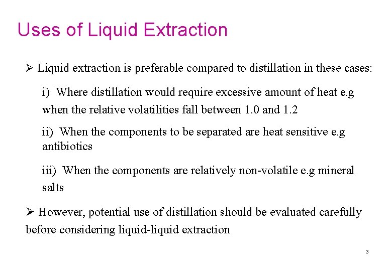 Uses of Liquid Extraction Ø Liquid extraction is preferable compared to distillation in these